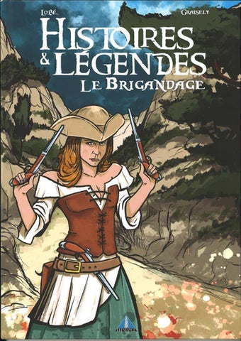 BD "Histoires & légendes. Le brigandage" Axel Graisely