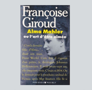 Livre- Alma Mahler ou l'art d'être aimée de Françoise Giroud