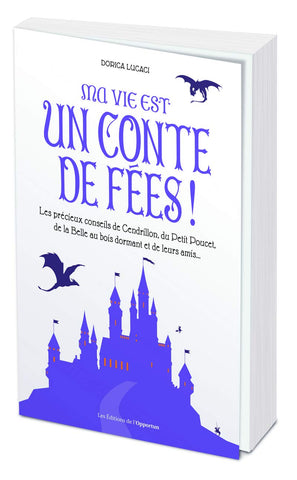 Livre - Ma vie est un conte de fées ! Les précieux conseils de Cendrillon de Doricia Lucaci