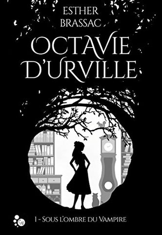 Livre - Octavie d'Urville - Tome 1 : Sous l'ombre du vampire de Esther Brassac