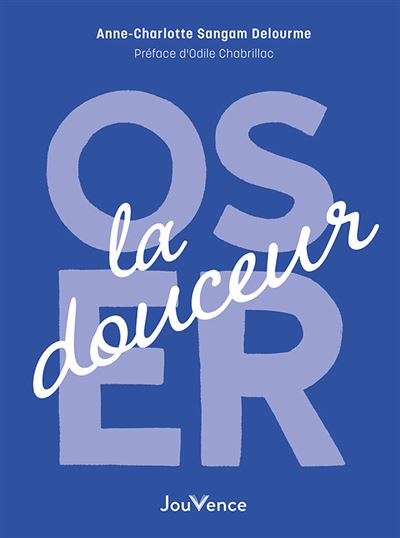 Livre " Oser la douceur "Anne -Charlotte Sangam Delourme