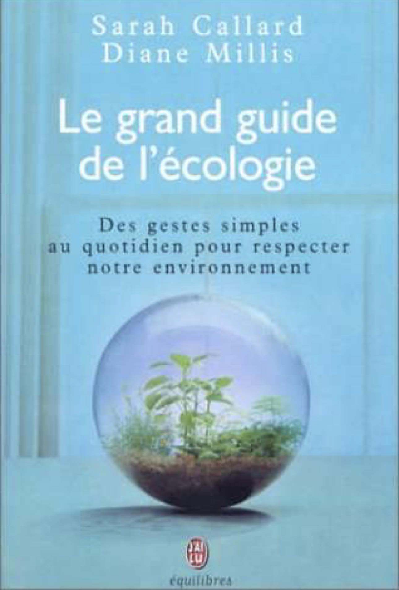 Livre -Le grand guide de l'écologie : Des gestes simples au quotidien