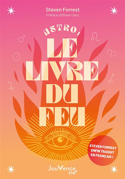 Livre Astro : le livre du Feu Décryptez les mystères des signes, maisons et plan Steven Forrest