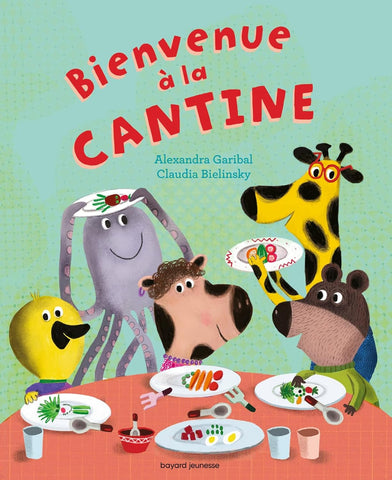 Livre "Bienvenue à la cantine"  Alexandra Garibal & Claudia Bielinsky