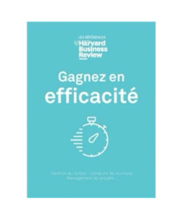 Livre-Gagnez en efficacité, Harvard Buisness Review