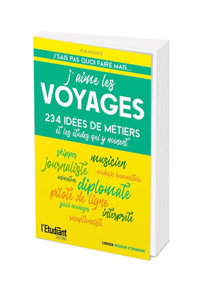 Livre - J'aime les voyages: 234 idées de métiers et les formations pour y arriver De Éva Mignot