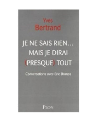 Livre-Je ne sais rien... mais je dirai (presque) tout de Yves Bertrand