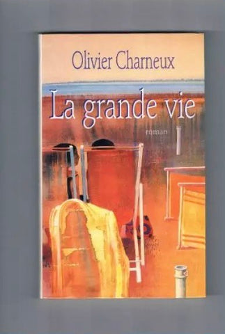 Livre-La Grande Vie de Olivier Charnaux