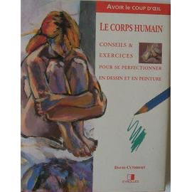 Le corps humain: conseils et exercices pour se perfectionner en dessin et en peinture