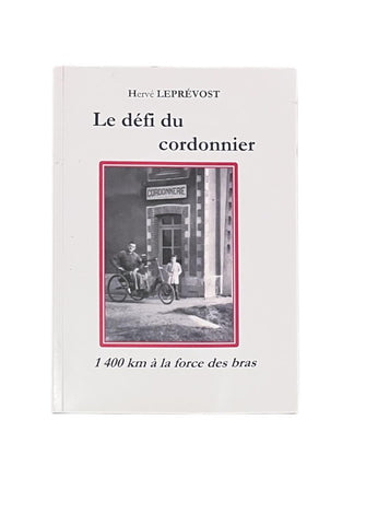 Livre-Le défi du cordonnier. 1400 km à la force des bras - Hervé Leprévost