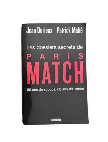 Livre-Les dossiers secrets de Paris Match: 60 ans de scoops, 60 ans d'histoire de Jean Durieux