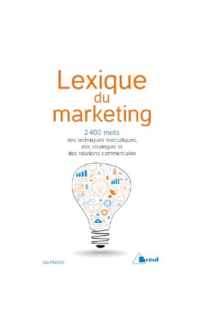 Livre-Lexique du marketing: les 2400 mots des techniques mercatiques, des stratégies et des relations commerciales de Nils Prades