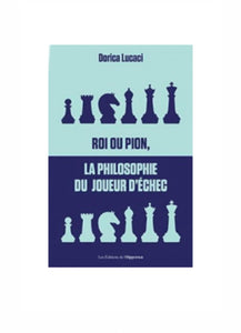 Livre-Roi ou pion, la philosophie du joueur d'échec de Dorica Lucaci