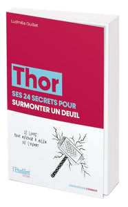 Livre THOR SES 24 SECRETS POUR SURMONTER UN DEUIL