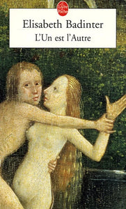 Livre - L'Un est l'Autre - Des relations entre hommes et femmes de Elisabeth Badinter