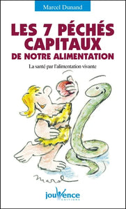 Livre - LES SEPT PECHES CAPITAUX DE NOTRE ALIMENTATION de Marcel Dunand