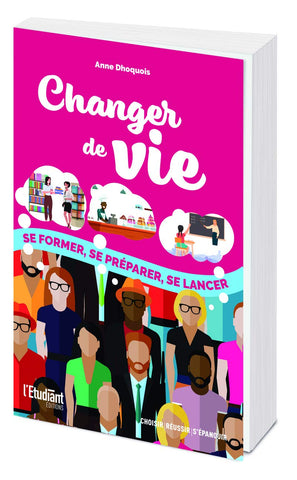 Livre - Changer de vie - Se former, se préparer, se lancer de Anna Dhoquois