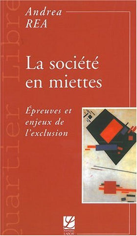 Livre - La société en miettes. Epreuves et enjeux de l'exclusion de Andrea Rea