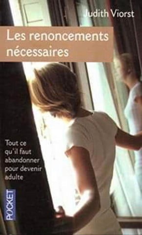 Livre - Les renoncements nécessaires ( tout ce qu'il faut abandonner pour devenir adulte ) de Judith Viorst