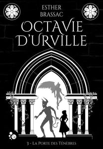 Livre - Octavie d'Urville - Tome 3 : La porte des ténèbres de Esther Brassac